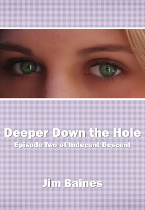 [Indecent Descent 02] • Deeper Down the Hole